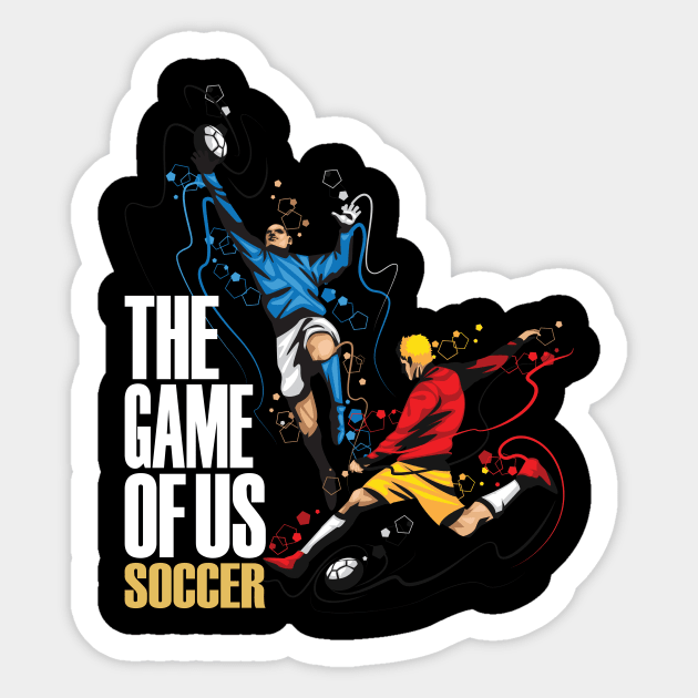 Soccer The Game Of Us Football Team Sport Gift 2018 Sticker by crony713